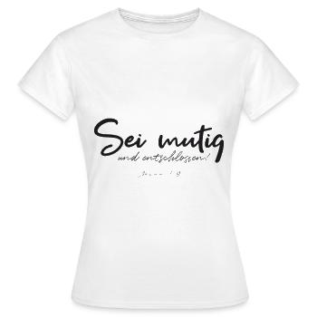 Sei mutig und entschlossen - Jesus Gott Bibel - Frauen T-Shirt - Weiß - Vorne - AI Model Female 172 dark (172cm)