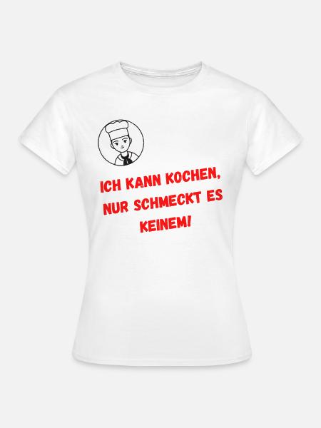 Lustiger Spruch - Frauen T-Shirt - Weiß