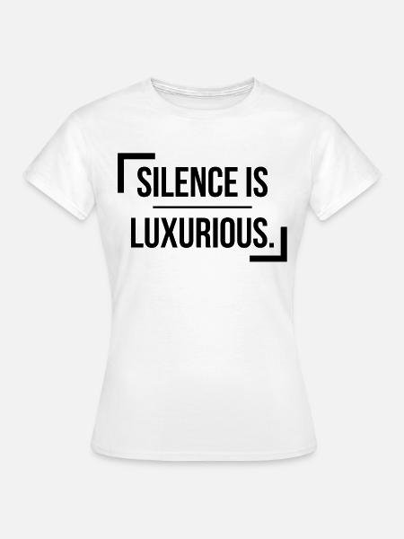 Ruhe ist luxuriös - Frauen T-Shirt - Weiß