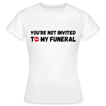 Vous n’êtes pas invité à mes funérailles - T-shirt Femme - blanc - Devant - AI Model Female 172 dark (172cm)