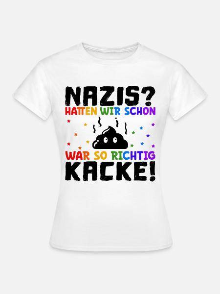 Sprüche gegen Rechts Nazis hatten wir schon mal - Frauen T-Shirt - Weiß