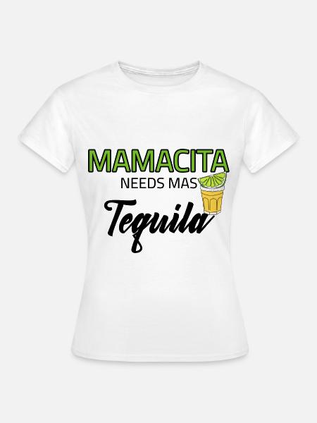 Mamacita needs mas Tequila - Frauen T-Shirt - Weiß