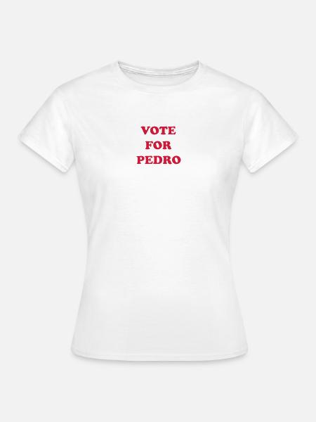 Vote For Pedro - Frauen T-Shirt - Weiß