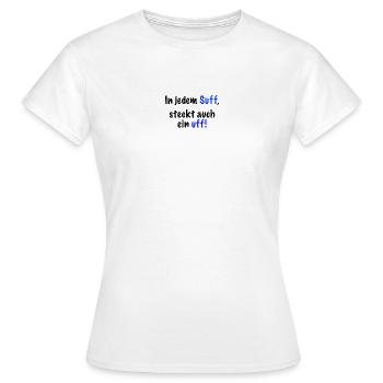 In jedem Suff steckt auch ein..." Spruch - Frauen T-Shirt - Weiß - Vorne - AI Model Female 172 dark (172cm)