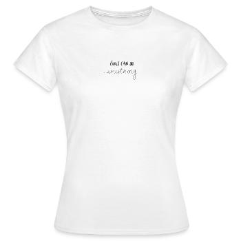 GIRLS CAN DO ANYTHING - Women's T-Shirt - white - Front - AI Model Female 172 dark (172cm)