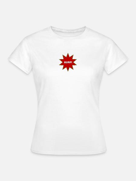 Rülpsexplosion - Frauen T-Shirt - Weiß