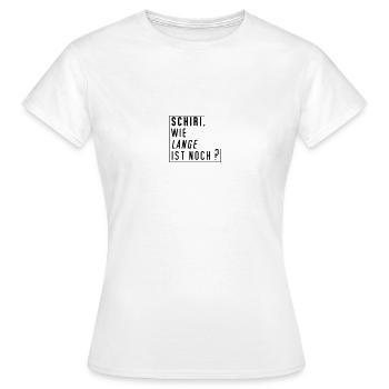 schiri wie lange ist noch - Frauen T-Shirt - Weiß - Vorne - AI Model Female 172 dark (172cm)