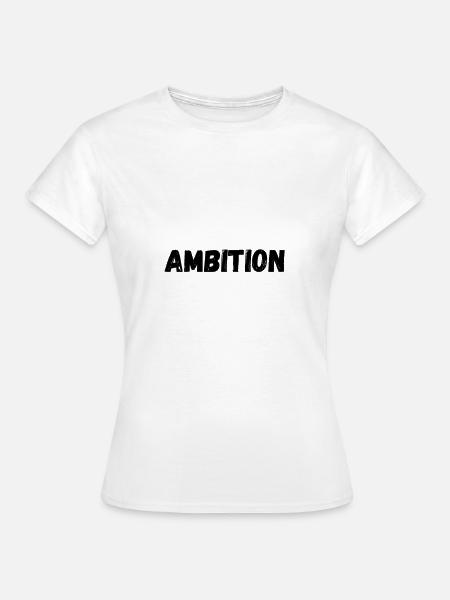 Ehrgeiz - Frauen T-Shirt - Weiß