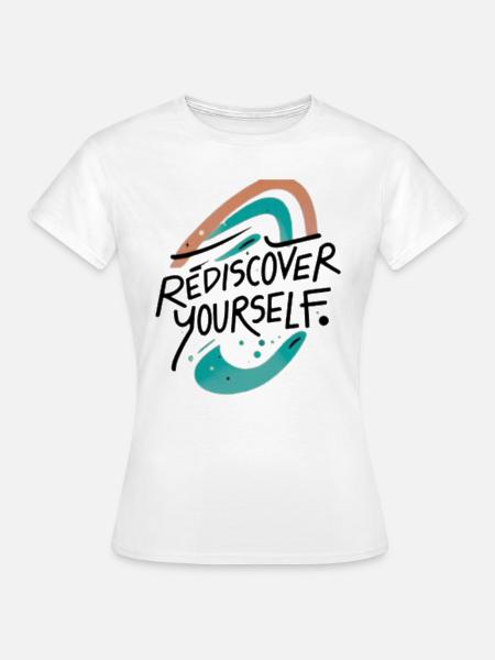 Rediscover Yourself Motivational Art - Frauen T-Shirt - Weiß