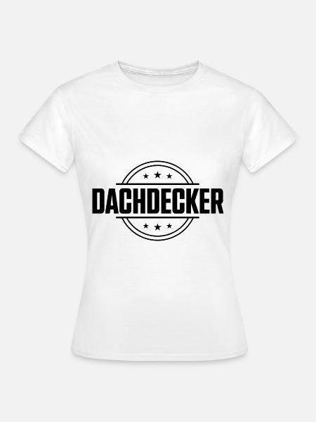 Dachdecker Beruf - Frauen T-Shirt - Weiß