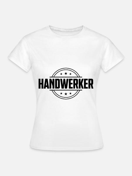 Handwerker Beruf - Frauen T-Shirt - Weiß