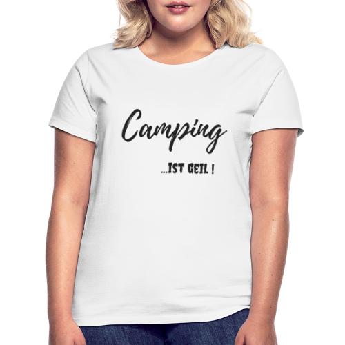 Outdoor Fun Design Camping ist geil - Frauen T-Shirt