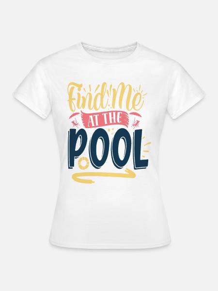 finding me at the pool urlaub sonne strand schwimm - Frauen T-Shirt - Weiß