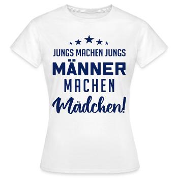 Jungs machen Jungs, Männer machen Mädchen ! - Frauen T-Shirt - Weiß - Vorne - AI Model Female 172 dark (172cm)