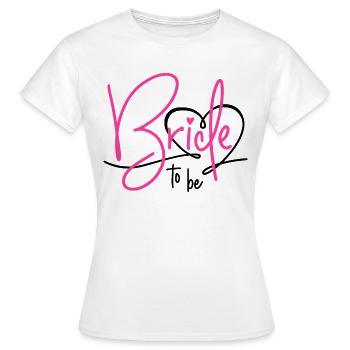 BRIDE TO BE HEART BACHELORETTE PARTY BRIDE BACHELORETTE PARTY - Women's T-Shirt - white - Front - AI Model Female 172 dark (172cm)