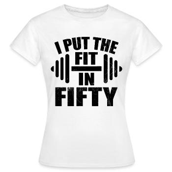 I Put The Fit In Fifty Funny 50th Birthday - T-shirt Femme - blanc - Devant - AI Model Female 172 dark (172cm)
