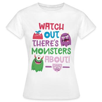 Watch out there's Monsters about - Women's T-Shirt - white - Front - AI Model Female 172 dark (172cm)
