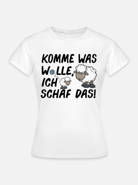 Komme Was Wolle Ich Schaf Das lustige Schäfer - Frauen T-Shirt - Weiß
