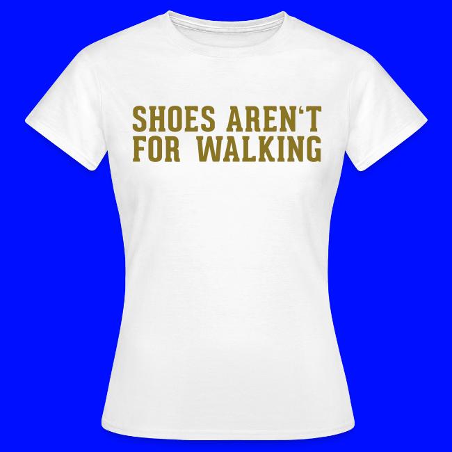 Shoes aren't for Walking