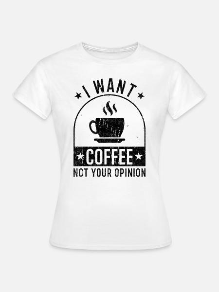 Kaffee Spruch lustig Kaffee Geschenke - Frauen T-Shirt - Weiß