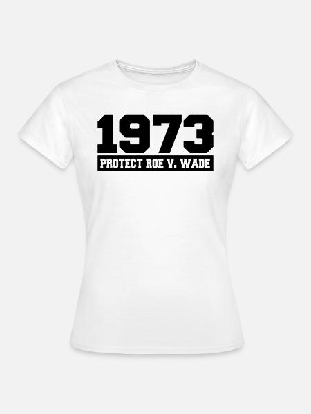 Roe v Wade 1973 - Frauen T-Shirt - Weiß