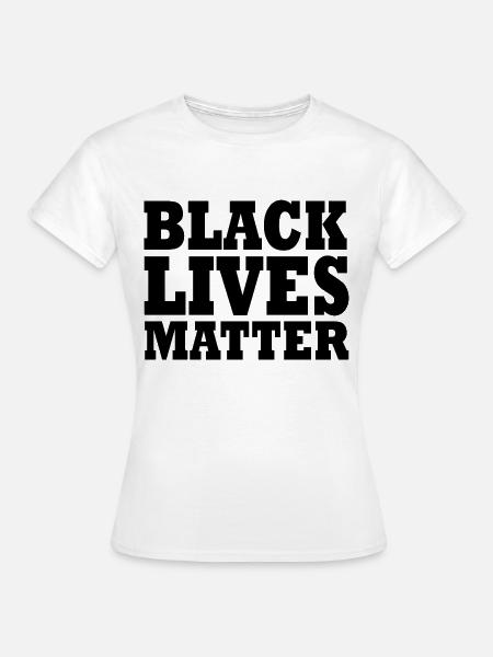 Black lives matter - Frauen T-Shirt - Weiß