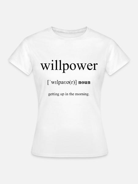 Willpower | Willenskraft Definition Dictionary - Frauen T-Shirt - Weiß