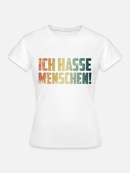 Ich hasse Menschen - Frauen T-Shirt - Weiß