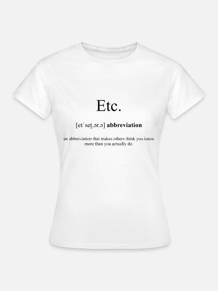 Etc. (Et Cetera) Definition Dictionary - Frauen T-Shirt - Weiß