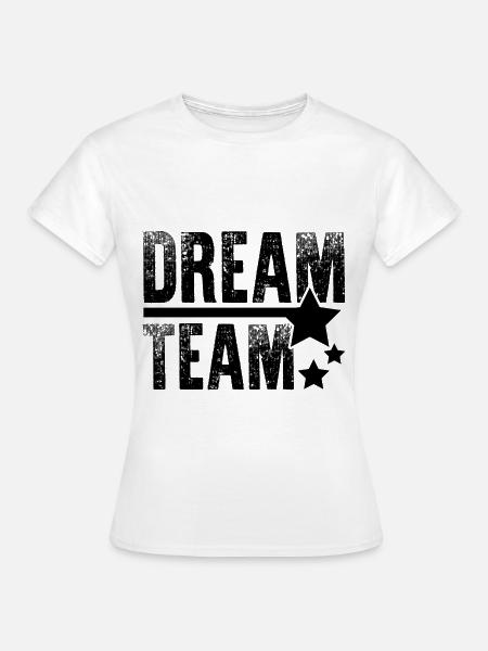 Dream Team - Frauen T-Shirt - Weiß