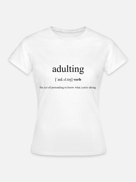 Adulting Definition Dictionary - Frauen T-Shirt - Weiß