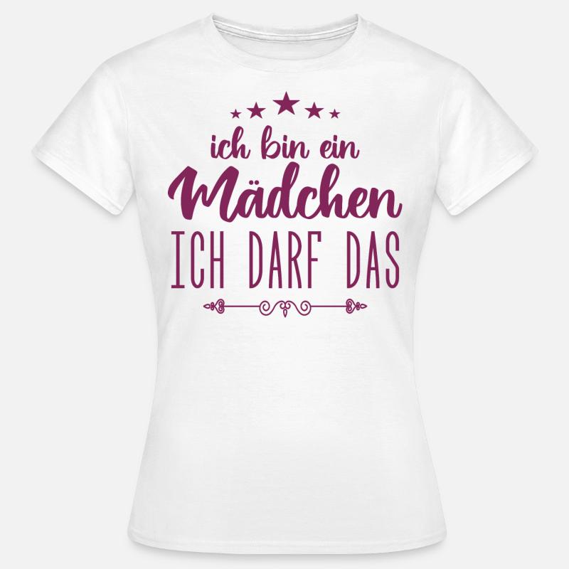 Mädchen Ich darf das, ich bin ein Mädchen - Frauen T-Shirt - Weiß