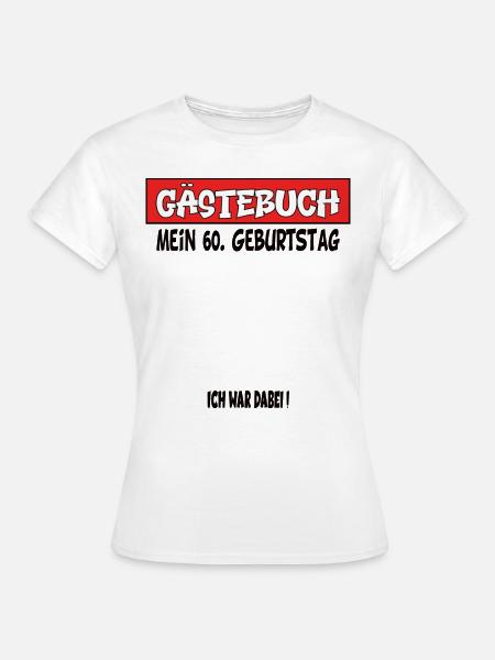60.Geburtstag Gästebuch - Frauen T-Shirt - Weiß