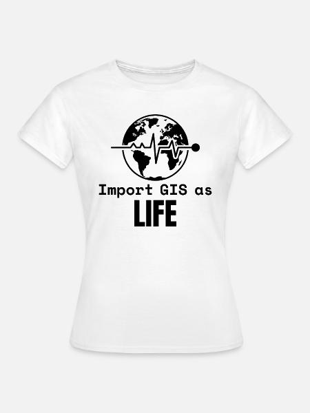 GIS Life Geospatial Mapping Datenanalyse - Frauen T-Shirt - Weiß
