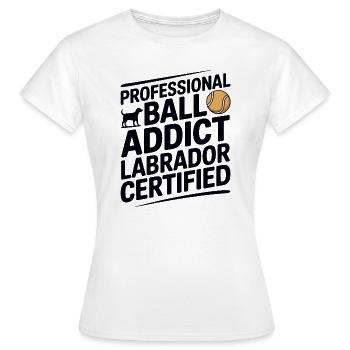 Ball Addict Labrador zertifizierter lustiger Hund - Frauen T-Shirt - Weiß - Vorne - AI Model Female 172 dark (172cm)