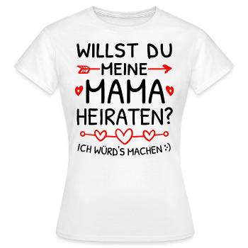 Willst du meine Mama heiraten? Heiratsantrag - Frauen T-Shirt - Weiß - Vorne - AI Model Female 172 dark (172cm)