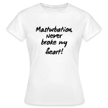 Masturbation Never broke my heart! - Women's T-Shirt - white - Front - AI Model Female 172 dark (172cm)