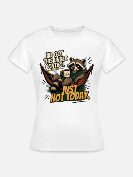 Waschbär entspannt: Just Not Today - Frauen T-Shirt - Weiß