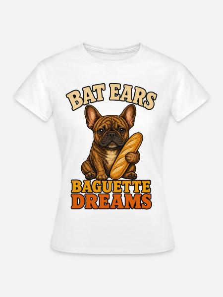 Bat Ears Frenchie Baguette Träume - Frauen T-Shirt - Weiß