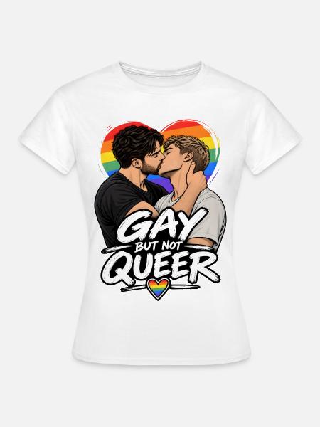 Schwul, aber nicht queer - Frauen T-Shirt - Weiß