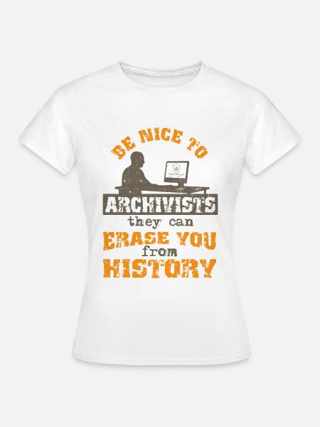 Seien Sie nett zu Archivaren - Frauen T-Shirt - Weiß