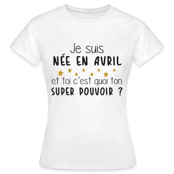Mois - Avril - Super Pouvoir - Cadeau - Anniv - T-shirt Femme - blanc - Devant - AI Model Female 172 dark (172cm)