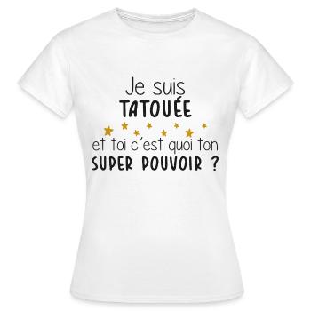 Tatouage - Tatouée - Cadeau - Super Pouvoir - T-shirt Femme - blanc - Devant - AI Model Female 172 dark (172cm)