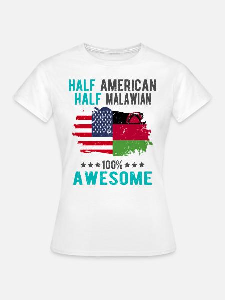 Halb Amerikaner Halb Malawi - Frauen T-Shirt - Weiß