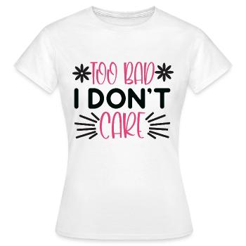 Dommage que je m’en fiche - Drôle de dicton - T-shirt Femme - blanc - Devant - AI Model Female 172 dark (172cm)