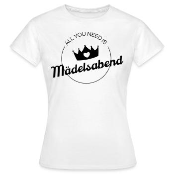 All you Need is Mädelsabend - Frauen T-Shirt - Weiß - Vorne - AI Model Female 172 dark (172cm)