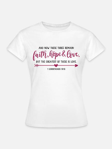 faith, hope & love - Frauen T-Shirt - Weiß