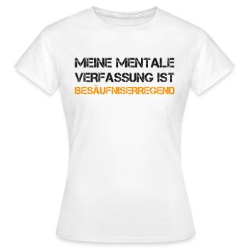 Mental Verfassung betrunken besoffen Alkohol witz - Frauen T-Shirt - Weiß - Vorne - AI Model Female 172 dark (172cm)