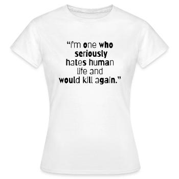TRUE CRIME: Serial Killer Quotes - Frauen T-Shirt - Weiß - Vorne - AI Model Female 172 dark (172cm)