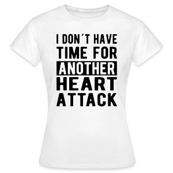 Heart Attack: No time for another Heart Attack - Women's T-Shirt - white - Front - AI Model Female 172 dark (172cm)